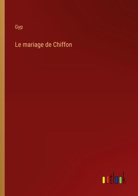 Le mariage de Chiffon - Gyp