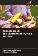 Cover-Bild zum Titel 'Tecnologia di essiccazione di frutta e verdura' von 'Shahnoza Abdullaeva, Mirazam Meliboev'
