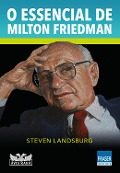 O essencial de Milton Friedman - Steven Landsburg