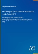 Cover-Bild zum Titel 'Verordnung (EU) 2017/1485 der Kommission vom 2. August 2017' von 'Europäische Kommission'