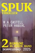 Cover-Bild zum Titel 'Spuk Thriller Doppelband 2025' von 'Peter Haberl, W. A. Castell'