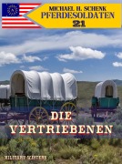 Cover-Bild zum Titel 'Pferdesoldaten 21 - Die Vertriebenen' von 'Michael Schenk'