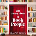 The Messy Lives of Book People - Phaedra Patrick