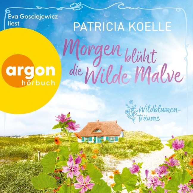 Morgen blüht die wilde Malve - Patricia Koelle