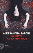 La notte ha la mia voce - Alessandra Sarchi