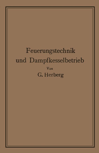Handbuch der Feuerungstechnik und des Dampfkesselbetriebes - Georg Herberg