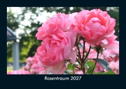 Cover-Bild zum Titel 'Rosentraum 2027 Fotokalender DIN A5' von 'Tobias Schmitt, Kevin Heber'