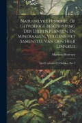 Cover-Bild zum Titel 'Natuurlyke Historie, Of Uitvoerige Beschryving Der Dieren, planten, En Mineraalen, Volgens Het Samenstel Van Den Heer Linnæus' von 'Martinus Houttuyn'