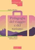 Cover-Bild zum Titel 'Pedagogia del viaggio e del turismo. Natura e cultura del ben-essere' von 'Andrea Bobbio'