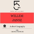 Willem Jansz: A short biography - George Fritsche, Minute Biographies, Minutes