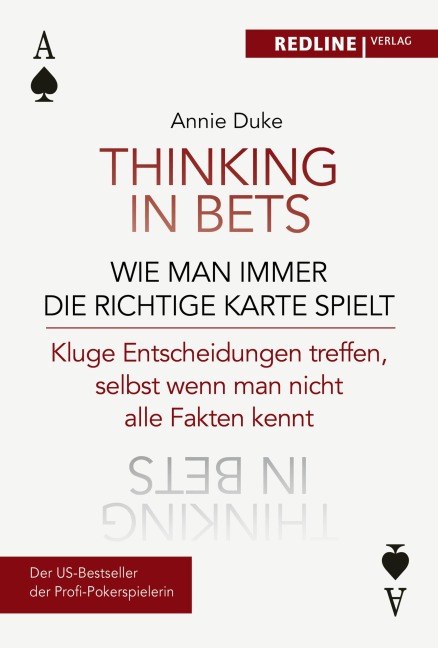 Thinking in bets - wie man immer die richtige Karte spielt - Annie Duke