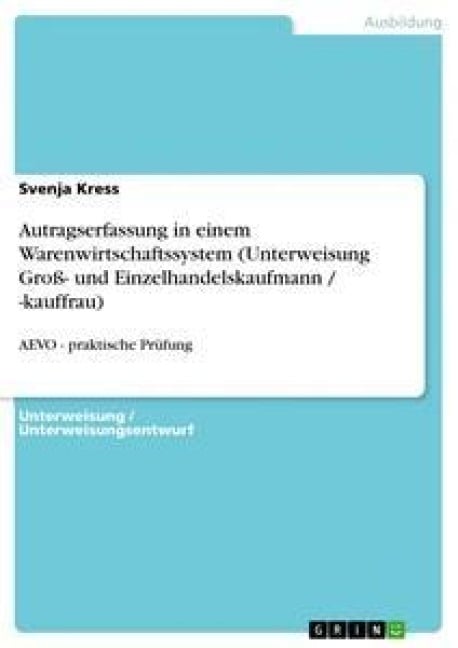 Autragserfassung in einem Warenwirtschaftssystem (Unterweisung Groß- und Einzelhandelskaufmann / -kauffrau) - Svenja Kress
