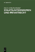 Cover-Bild zum Titel 'Staatsunternehmen und Privatrecht' von 'Karl A. Schachtschneider'