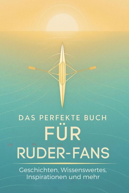 Das perfekte Buch für Ruder-Fans - Sofia Wolf
