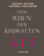 Cover-Bild zum Titel 'Das Leben der Krawatten' von 'Monika Helfer, Michael Köhlmeier'