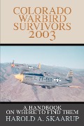 Colorado Warbird Survivors 2003 - Harold A. Skaarup