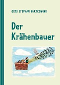 Der Krähenbauer - Gerd Stephan Bartkowiak
