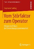 Vom Störfaktor zum Operator - Stephanie Garling