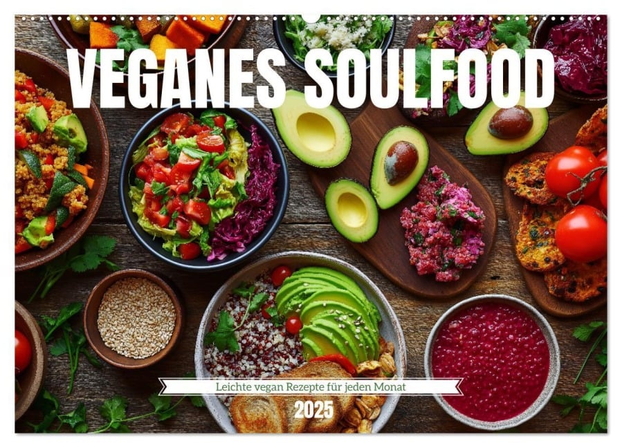 Veganes Soulfood - Leichte vegan Rezepte für jeden Monat (Wandkalender 2025 DIN A2 quer), CALVENDO Monatskalender - 