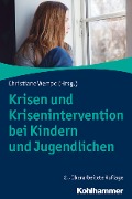 Krisen und Krisenintervention bei Kindern und Jugendlichen - 