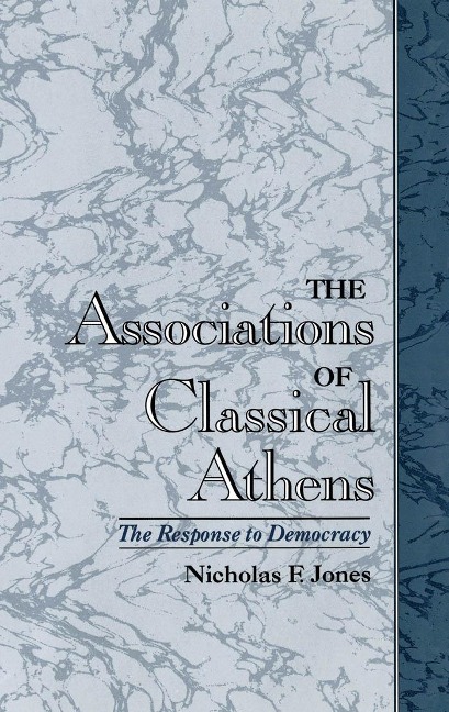 The Associations of Classical Athens - Nicholas F. Jones