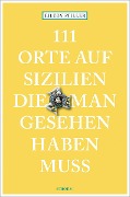 Cover-Bild zum Titel '111 Orte auf Sizilien, die man gesehen haben muss' von 'Eileen Stiller'