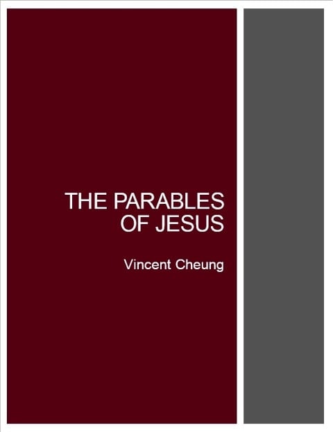 The Parables of Jesus - Vincent Cheung