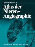 Cover-Bild zum Titel 'Atlas der Nierenangiographie' von 'P. Meiisel, D. E. Apitzsch'