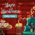Cover-Bild zum Titel 'Magic and Macaroons Lib/E' von 'Bailey Cates'