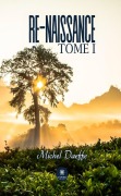 Cover-Bild zum Titel 'Re-naissance - Tome 1' von 'Michel Daeffe'
