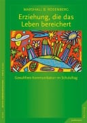 Erziehung, die das Leben bereichert - Marshall B. Rosenberg