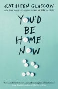 Cover-Bild zum Titel 'You'd Be Home Now' von 'Kathleen Glasgow'