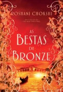 As bestas de bronze - Roshani Chokshi
