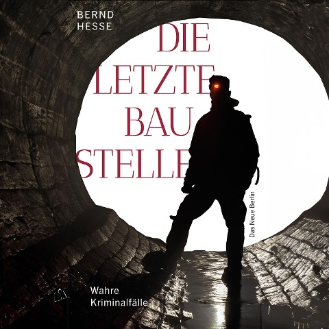 Die letzte Baustelle - Bernd Hesse