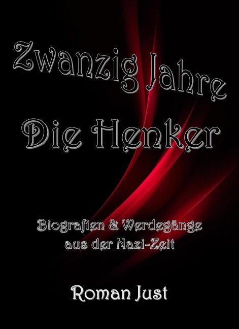 Zwanzig Jahre: Die Henker - Roman Just