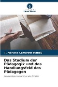 Cover-Bild zum Titel 'Das Studium der Pädagogik und das Handlungsfeld des Pädagogen' von 'T. Mariana Camarote Mandú'
