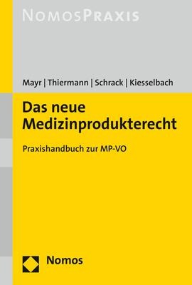 Das neue Medizinprodukterecht - Stefan Mayr, Arne Thiermann, Michael Schrack, Christoph Kiesselbach