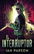 Cover-Bild zum Titel 'El Interruptor' von 'Ian Parson'
