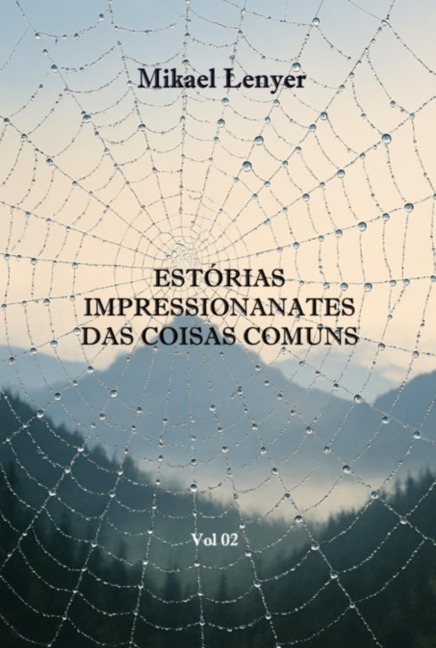 Estórias Impressionantes Das Coisas Comuns - Vol 02 - Mikael Lenyer