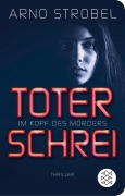 Cover-Bild zum Titel 'Im Kopf des Mörders - Toter Schrei' von 'Arno Strobel'