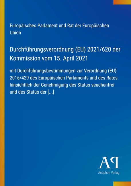 Durchführungsverordnung (EU) 2021/620 der Kommission vom 15. April 2021 - Europäisches Parlament und Rat der Europäischen Union
