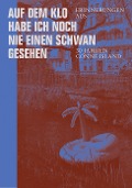 Cover-Bild zum Titel 'Auf dem Klo habe ich noch nie einen Schwan gesehen' von ''