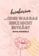 Cover-Bild zum Titel 'Brimborium...oder was das Herz nicht erträgt' von 'Irina Riederle'