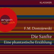 Cover-Bild zum Titel 'Die Sanfte. Eine phantastische Erzählung' von 'F. M. Dostojewski'