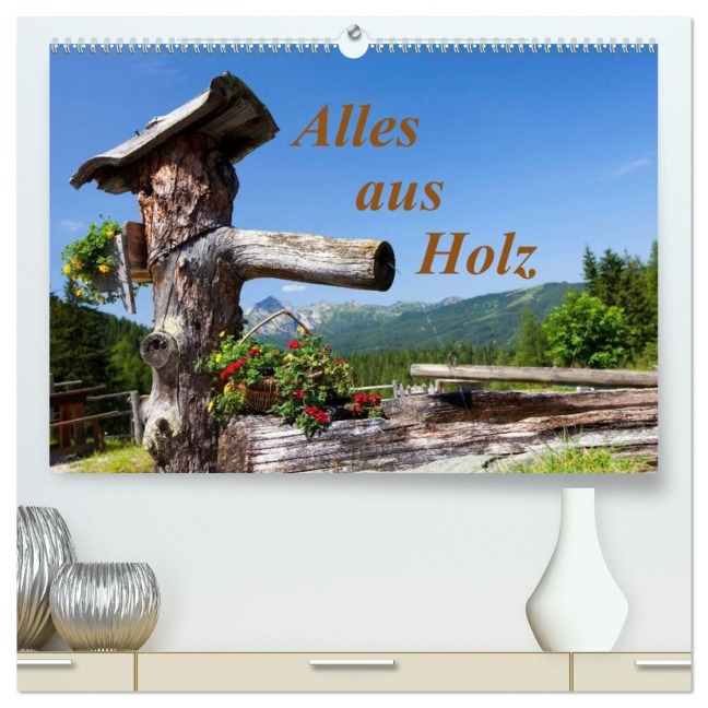 Alles aus Holz (hochwertiger Premium Wandkalender 2026 DIN A2 quer), Kunstdruck in Hochglanz - Christa Kramer