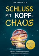 Schluss mit Kopf-Chaos - Das große Workbook mit 260 lebensverändernden Fragen & Übungen - Lina Windisch