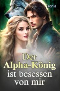 Cover-Bild zum Titel 'Der Alpha-König ist besessen von mir' von 'Sonia'
