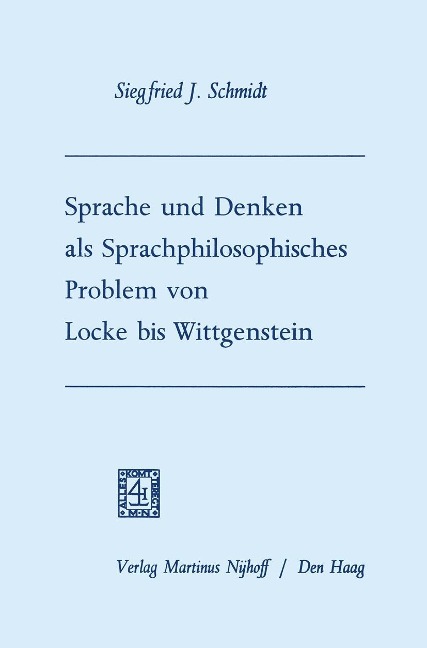 Sprache und Denken als Sprachphilosophisches Problem von Locke bis Wittgenstein - Siegfried Josef Schmidt
