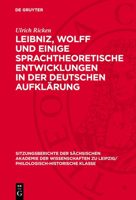 Leibniz, Wolff und einige sprachtheoretische Entwicklungen in der deutschen Aufklärung - Ulrich Ricken