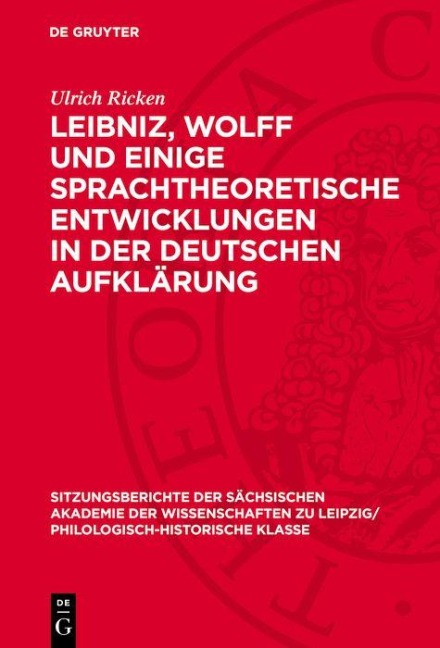 Leibniz, Wolff und einige sprachtheoretische Entwicklungen in der deutschen Aufklärung - Ulrich Ricken